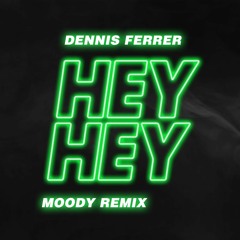 Dennis Ferrer - Hey Hey (MOODY REMIX) FREE DOWNLOAD