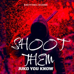 SHOOT THEM - Juko You Know