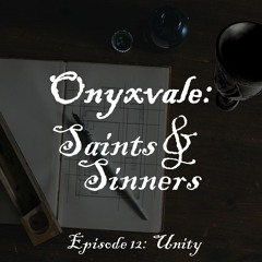 Onyxvale: Saints & Sinners | E12: Unity