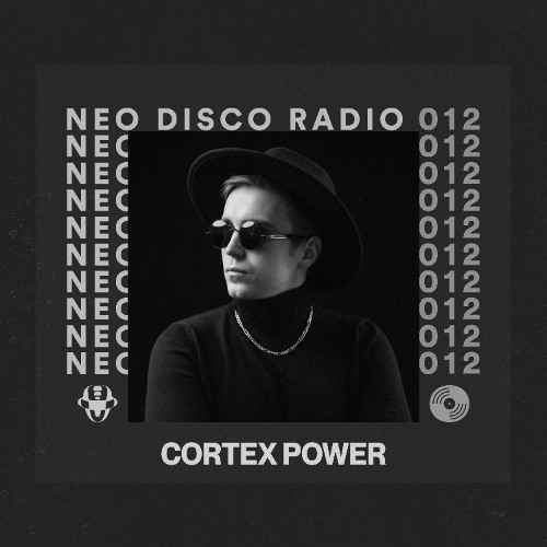 Neo Disco Radio 012: Cortex Power - Melodic Techno Mix