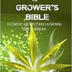 [Access] EBOOK EPUB KINDLE PDF MARIJUANA GROWER’S BIBLE: A COMPLETE AND SIMPLE GUIDE ON GROWING ME