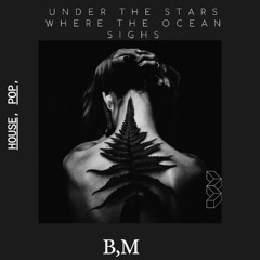 Under the stars where the ocean sighs
