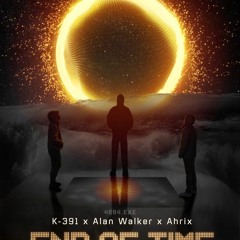 K-391 Ft. Alan Walker & Ahrix – End Of Time