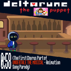 0:58 (The First Chorus Part of UT THE MUSICAL - Animation Song Parody) [Deltarune the SOU Puppet]