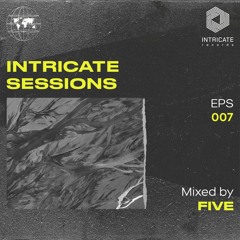 Five - Intricate Sessions Podcast #007