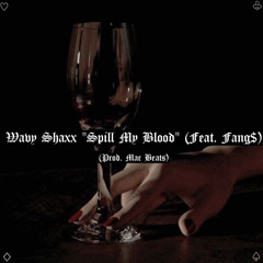 Spill My Blood (Feat. Fang$)