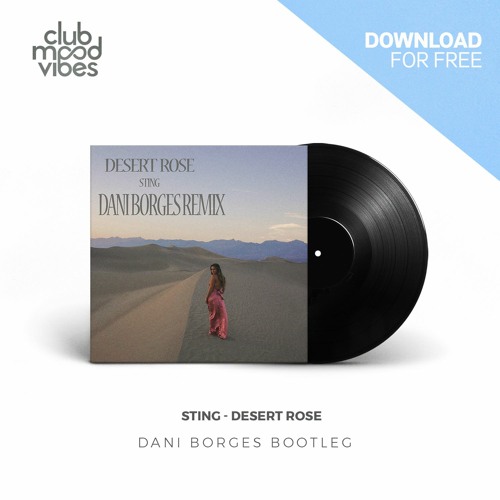 Stream FREE DOWNLOAD: Sting ─ Desert Rose (Dani Borges Bootleg) [CMVF117]  by Club Mood Vibes | Listen online for free on SoundCloud