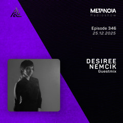 Metanoia pres. Desiree Nemcik [Exclusive Guestmix]