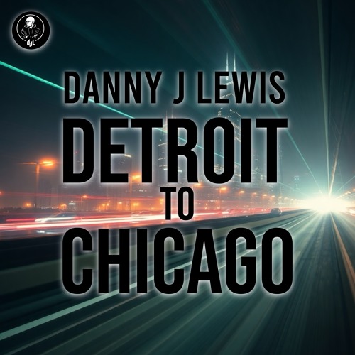 Danny J Lewis - Detroit To Chicago (Extended Vocal Mix)