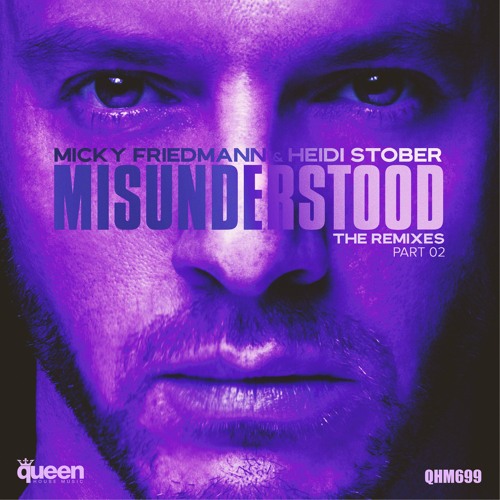 Micky Friedmann & Heidi Stober - Misunderstood (Luis Vazquez Drama Remix)OUT NOW!