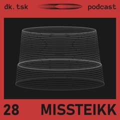 Missteikk - dk.tsk podcast [028]