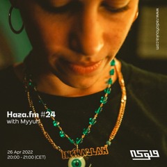 Haza.fm #24 with Myyuh - 26/04/2022