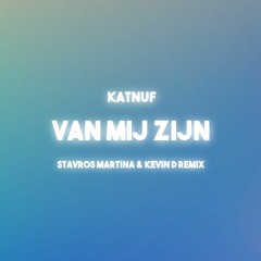 Van Mij Zijn - Stavros Martina & Kevin D remix (Buy = Free Download) Pitched version you know why!