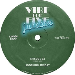 VIBE FOR FIVE Jukebox · Episode 33