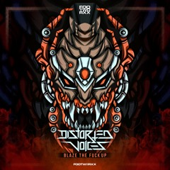 DISTORTED VOICES - BLAZE THE FUCK UP