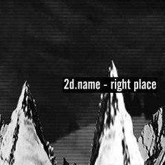 2d.name - right place [bandcamp only]