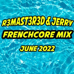 Frenchcore Set June 2022 Mixed by R3mast3r3d & Jerry [FREE DOWNLOAD]
