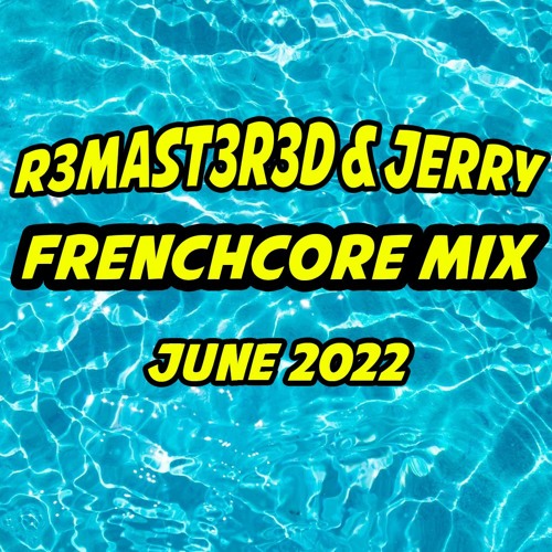 Frenchcore Set June 2022 Mixed by R3mast3r3d & Jerry [FREE DOWNLOAD]