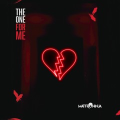 Matfroninja - The One For Me