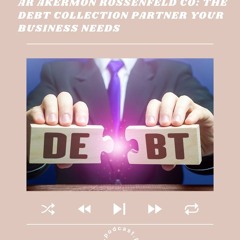 AR Akermon Rossenfeld Co: The Debt Collection Partner Your Business Needs
