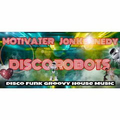 Disco Robots - Intro by Jon Kennedy. Mix by Motivater