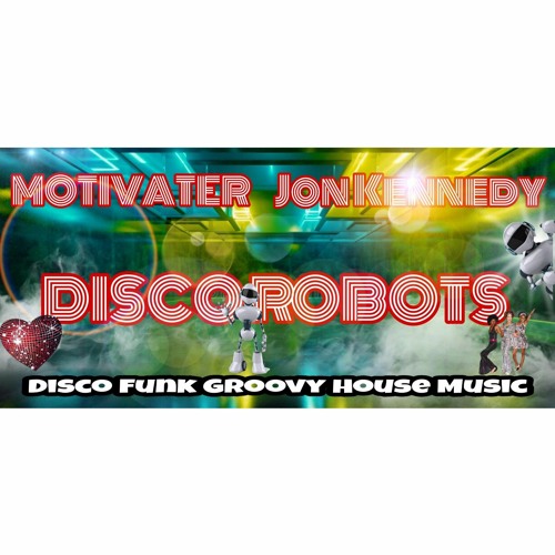 Disco Robots - Intro by Jon Kennedy. Mix by Motivater FREE DOWNLOAD