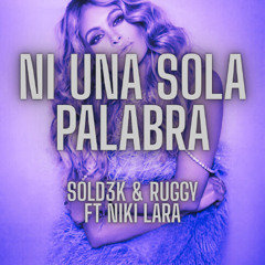 Ni Una Sola Palabra Remix - Sold3k x Ruggy Ft. Niki Lara (FREE DOWNLOAD)