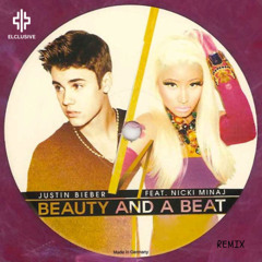 Justin Bieber, Nicki Minaj - Beauty And A Beat (ELCLUSIVE REMIX)