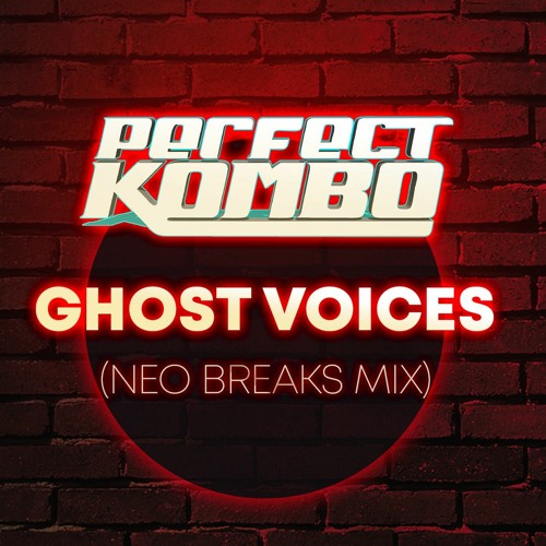 Perfect Kombo - Ghost Voices (Neo Breaks Mix) Coming Soon - Próximamente