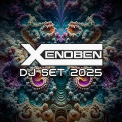 Xenoben - DJ Set - 2025