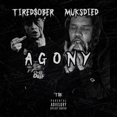 TIRED$OBER x MUKS DIED | AGONY