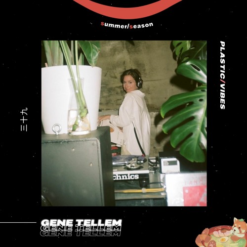 039 ~ plastic/vibes x Gene Tellem 🇨🇦