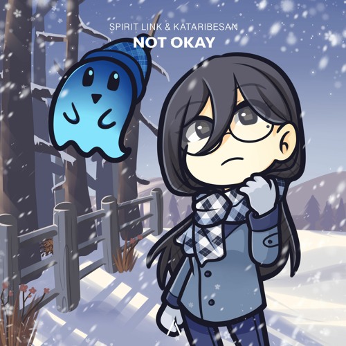 Spirit Link x KataribeSan - Not Okay