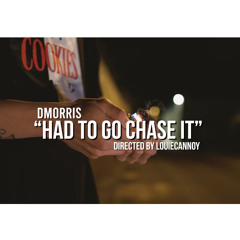 DMORRIS - HAD TO GO CHASE IT [Official Music Video on YouTube]