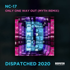NC-17 - Only One Way Out (Myth Remix) - Dispatched 2020 LP - OUT NOW