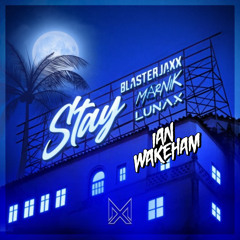 Stay - Blasterjaxx X Marnik X LUNAX (Ian Wakeham Bounce)