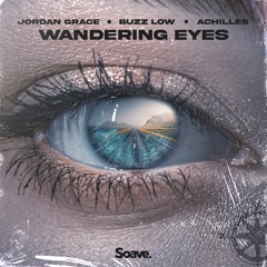 Buzz Low, Achilles & Jordan Grace - Wandering Eyes
