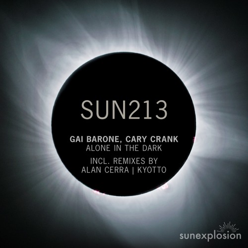 SUN213: Gai Barone & Cary Crank - Alone In The Dark (Kyotto Remix) [Sunexplosion]