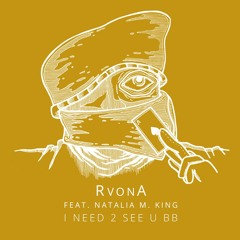RvonA - I Need 2 See U BB feat. Natalia M. King