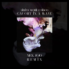 Simian Mobile Disco - Caught In A Wave( Nick Jojo Remix)
