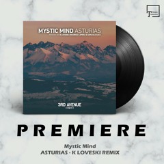 PREMIERE: Mystic Mind - Asturias (K Loveski Remix) [3RD AVENUE]