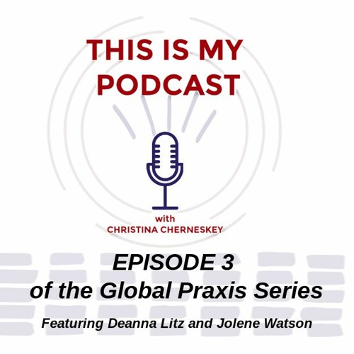 THIS IS MY PODCAST EP 3 GLOBAL PRAXIS 30