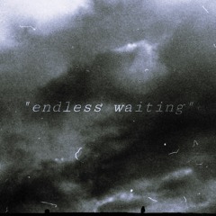 endless waiting