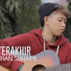Sufian Suhaimi - Terakhir (Cover Chika Lutfi) - From Youtube
