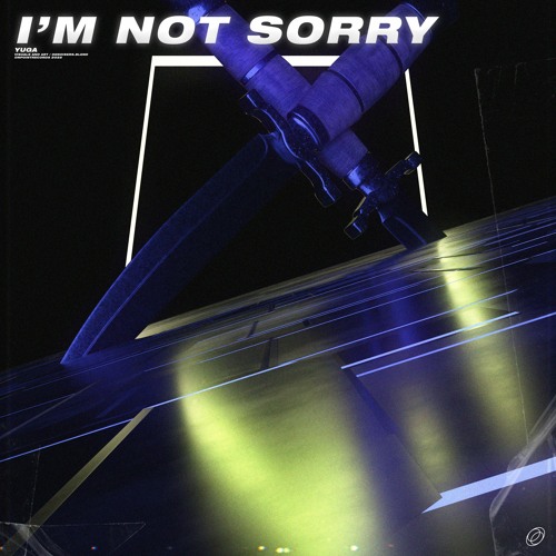 Yuga - I'm Not Sorry