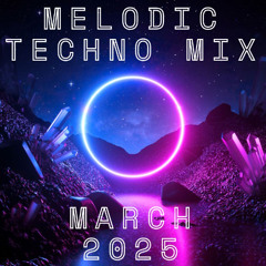 Melodic Techno Mix March 2025