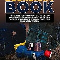 PDF read online Bushcraft Book: The Ultimate Field Guide to the Art Of Wilderness Survival. Ess