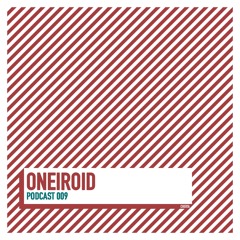 PODCAST 009 / ONEIROID