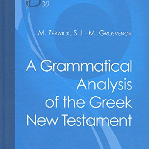 View EBOOK 💝 A Grammatical Analysis of the Greek New Testament: 39 (Subsidia Biblica