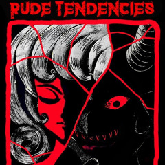 RUDE TENDENCIES (Prod. Saint Mike)